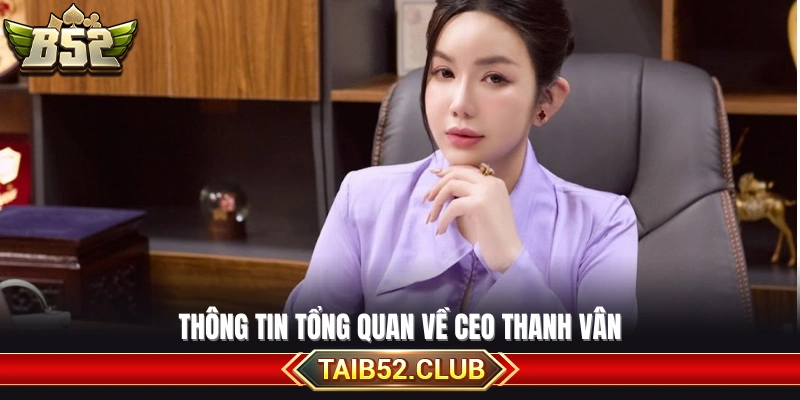 Giới thiệu chung về CEO Thanh Vân