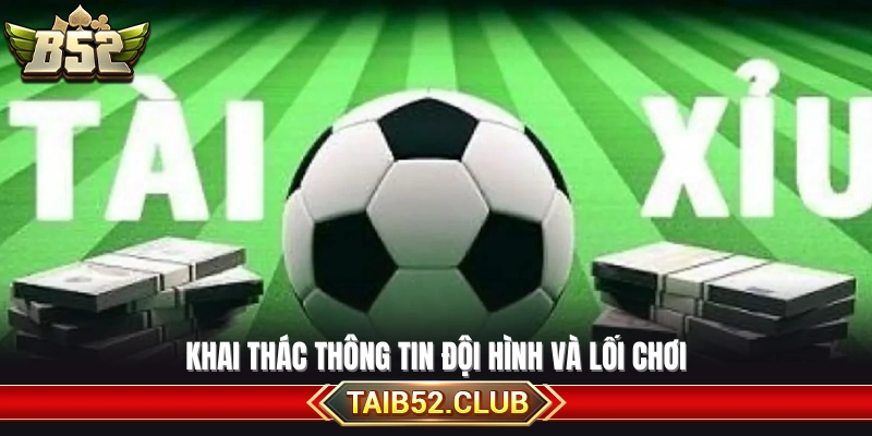 Soi kèo tài xỉu hôm nay tận dụng dữ liệu sơ đồ và chiến thuật